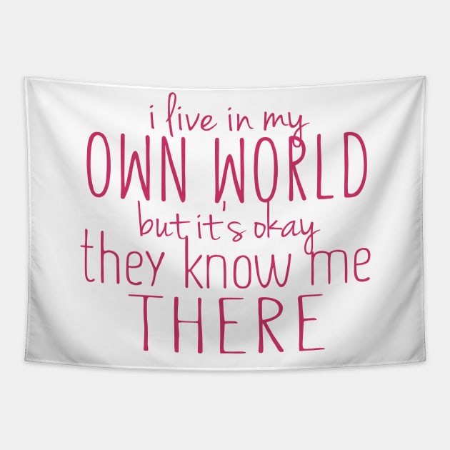 I Live In My Own World But It's Okay They Know Me There Tapestry by VintageArtwork