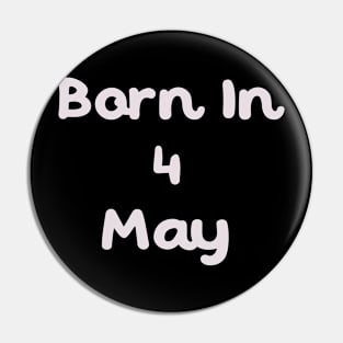 Born In 4 May Pin