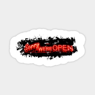 Sorry we're OPEN// Funny neon sign Magnet