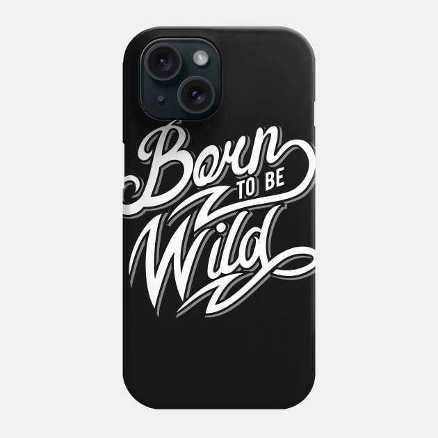 Born To Be Wild Phone Case by MellowGroove