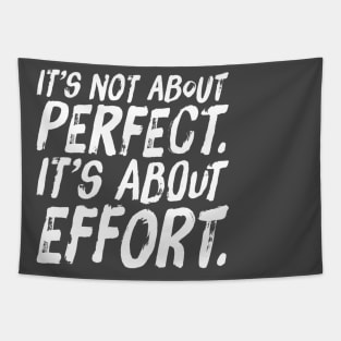 It's Not About Perfect. It's About Effort Inspirational shirt Fitness Motivation Tapestry