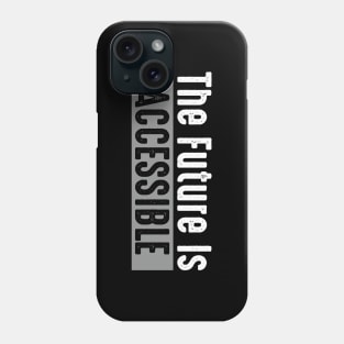 The Future Is Accessible Phone Case