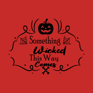 Something Wicked This Way Comes T-Shirt