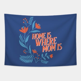 Home is where mom is mothers day Tapestry