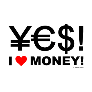 Yes! I Love Money! T-Shirt