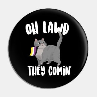 Oh Lawd They Comin' Non Binary Cat Pin