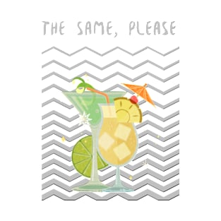 The Same Drink, Please T-Shirt