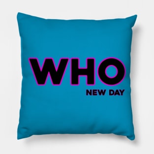 WHO-New Day Pillow