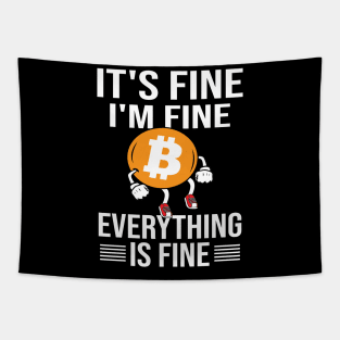 It's Fine i'm fine everything is fine Bitcoin cryptocurrency Investor design Tapestry