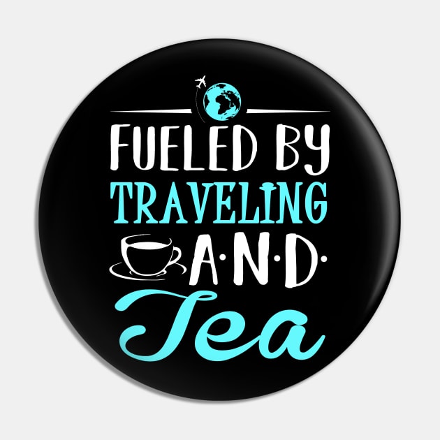 Fueled by Traveling and Tea Pin by KsuAnn