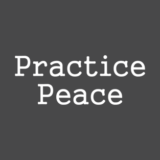 Practice Peace T-Shirt