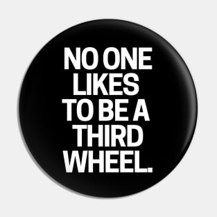 No one likes to be a third wheel. Pin