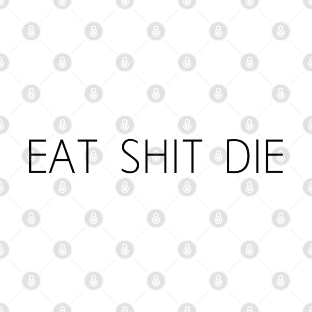 Eat shit die funny by Maan85Haitham