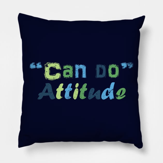 Can do attitude Pillow by LND4design