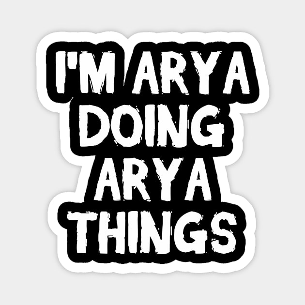 I'm Arya doing Arya things Magnet by hoopoe