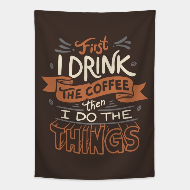 First I Drink The Coffee Tapestry by eduely