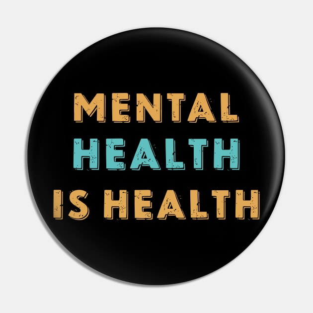 Mental Health Is Health Awareness of Mental Health Matters Mental Illness Stigma Pin by dkdesign96