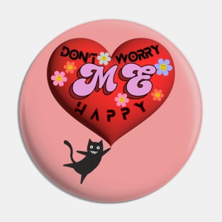 don't worry, Me happy Pin