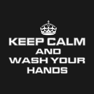 Keep Calm And Wash Your Hands T-Shirt