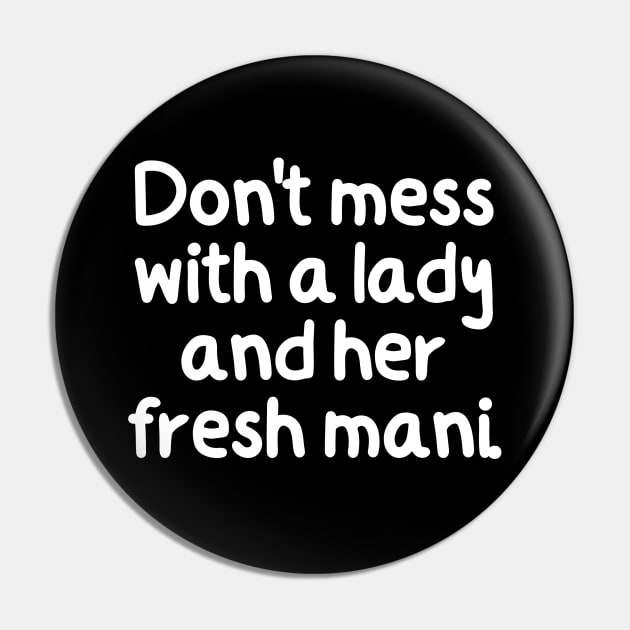 Don't mess with a lady and her fresh mani! Pin by mksjr