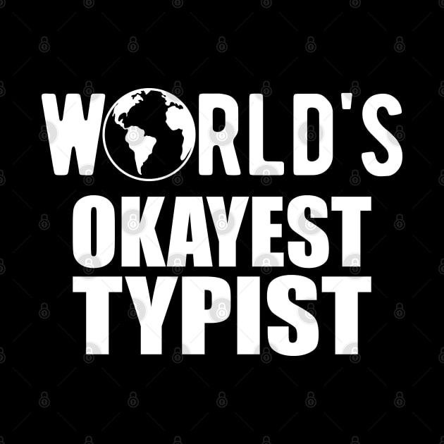 Typist - World's Okayest Typist by KC Happy Shop