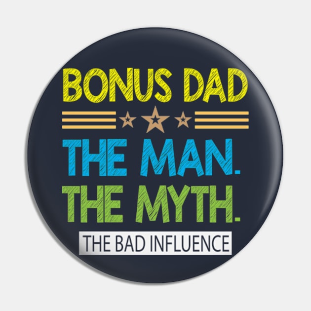 Bonus Dad The Man The Myth The Bad Influence Pin by AdultSh*t