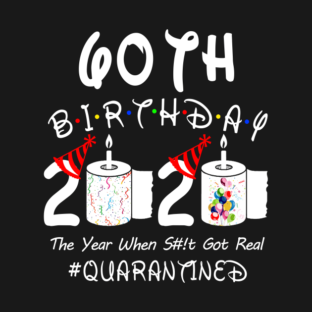 60th Birthday 2020 The Year When Shit Got Real Quarantined by Rinte