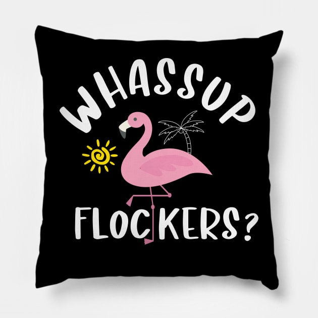 Whassup flockers Pillow by TeeGuarantee