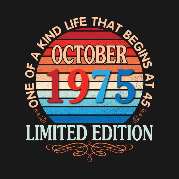 Happy Birthday To Me You October 1975 One Of A Kind Life That Begins At 45 Years Old Limited Edition by bakhanh123