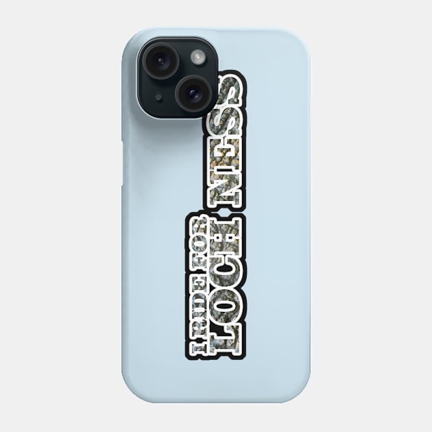 I Ride For Loch Ness Phone Case by Harley Warren