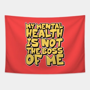 my mental health is not the boss of me Tapestry