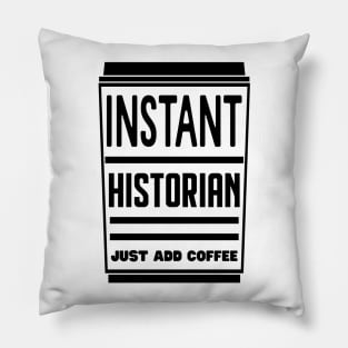 Instant historian, just add coffee Pillow