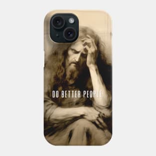 Jesus Christ: Do Better People Phone Case