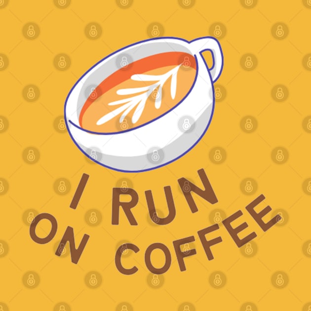 I Run on Coffee by applebubble