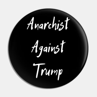 Anarchist Against Trump Pin