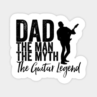 Dad the man the myth the guitar legend Magnet