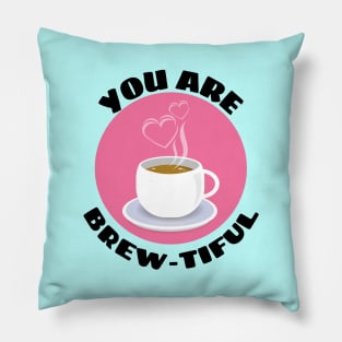 You Are Brew-tiful | Cute Coffee Pun Pillow