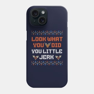 Look what you did you little jerk Phone Case