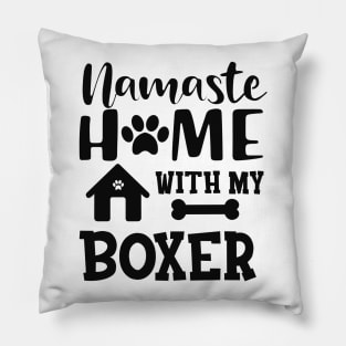 Boxer Dog - Namaste home with my boxer Pillow