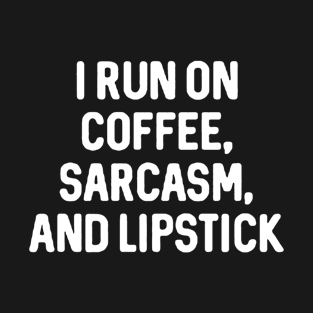 coffee , sarcasm and lipstick T-Shirt