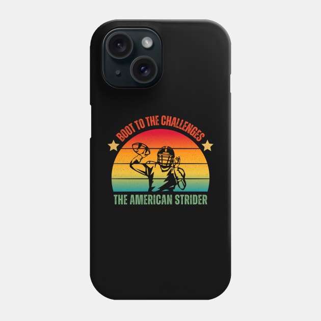 Boot to the challenges, that's the American strider - American Football Phone Case by RealNakama