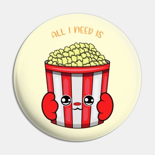 All i need is popcorn, cute popcorn kawaii for popcorn lovers. Pin