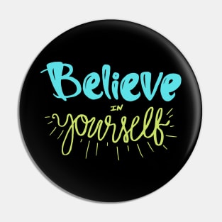 Believe In Yourself Quote Pin