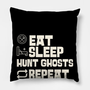 Eat Sleep Hunt ghosts Repeat Pillow