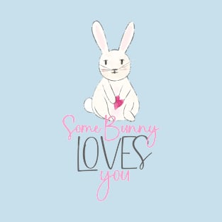 Some Bunny Loves You T-Shirt