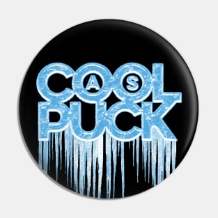 Cool As Puck (Hockey) Pin