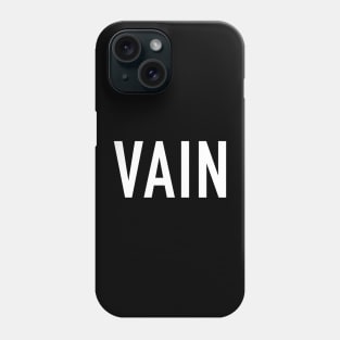 Vain Phone Case