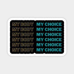 My Body My Choice Magnet