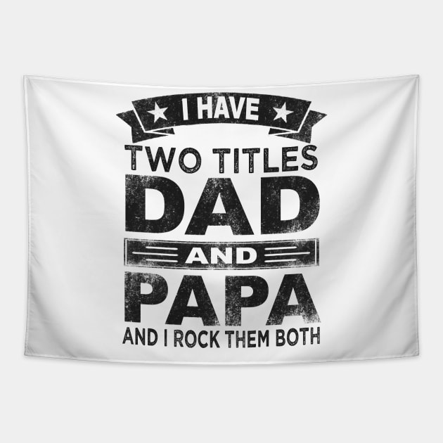 papa i have two titles dad and papa Tapestry by Bagshaw Gravity