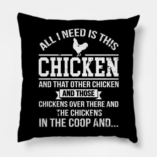 All I Need Is This Chicken Funny Chicken Farmer Pillow